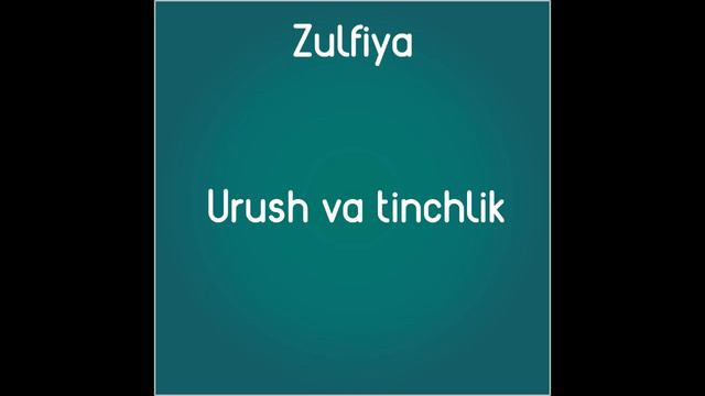 Urush Va Tinchlik (Zulfiya Shoira Sherlari Mp3, Sherlar To'plami Bepul Tekin Online Eshitish)