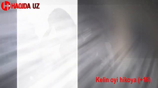 Келин ойи ҳикоя +16 | Kelin Oyi Hikoya +16