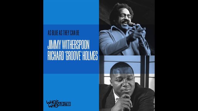 Jimmy Witherspoon & Richard "Groove" Holmes: As Blue As They Can Be - "Song for My Father" смотреть онлайн