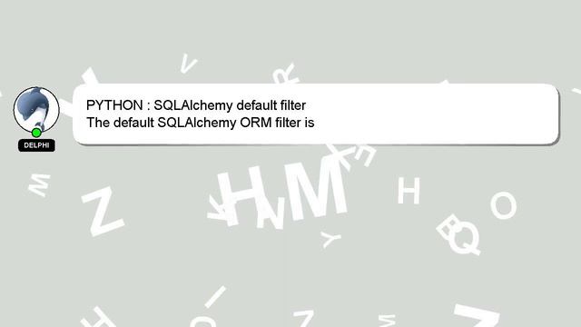 PYTHON : SQLAlchemy default filter смотреть онлайн