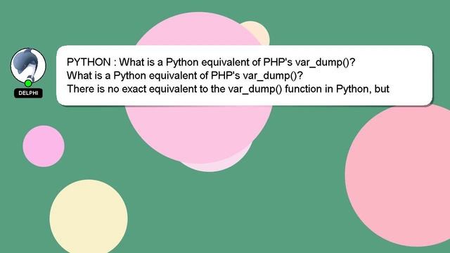 PYTHON : What is a Python equivalent of PHP's var_dump()? смотреть онлайн