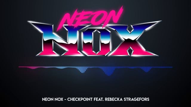 Neon Nox - Checkpoint Feat. Rebecka Stragefors смотреть онлайн
