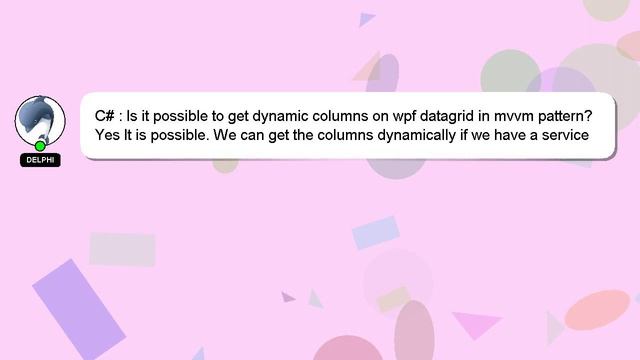 C# : Is it possible to get dynamic columns on wpf datagrid in mvvm pattern? смотреть онлайн