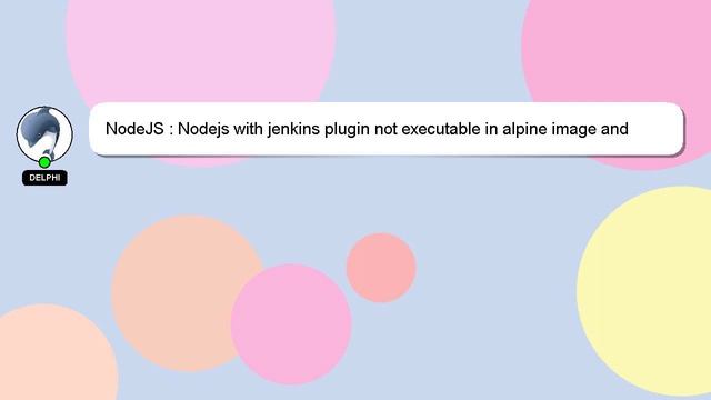 NodeJS : Nodejs with jenkins plugin not executable in alpine image and displays "symbol not found" смотреть онлайн