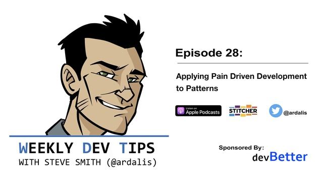 Weekly Dev Tips 28: Applying Pain Driven Development to Patterns смотреть онлайн