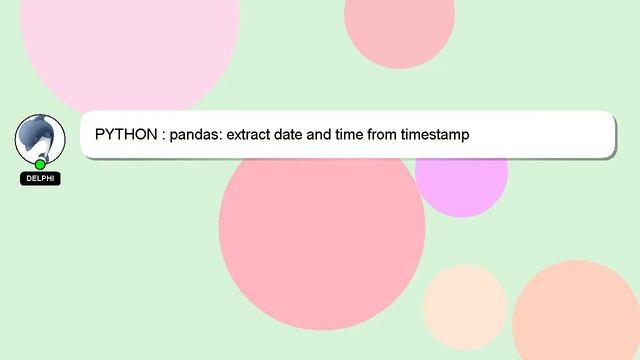 PYTHON : pandas: extract date and time from timestamp смотреть онлайн