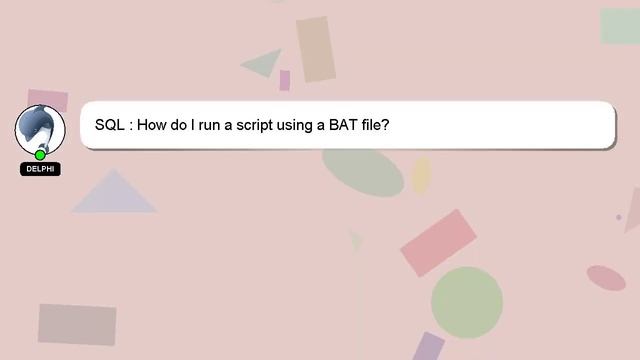 SQL : How do I run a script using a BAT file? смотреть онлайн