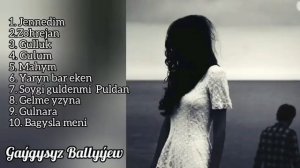 Gaygysyz Ballyyew - Saylanan aydymlary