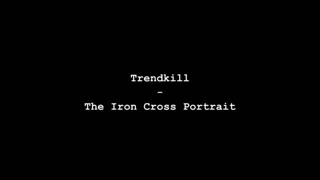Trendkill - The Iron Cross Portrait смотреть онлайн