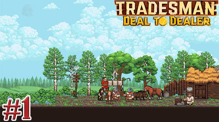 Tradesman Deal To Dealer • ТОРГОВЛЯ ИДЁТ ВВЕРХ • Прохождение #1
