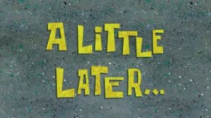 A little later / Немного позже | SpongeBob Timecard | Вставка для видео | Insert for video