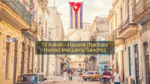 Dj Kakah - Havana (Bachata Remix) смотреть онлайн