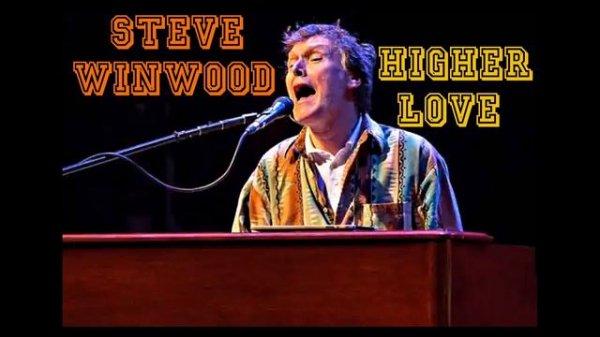 Higher Love - Steve Winwood