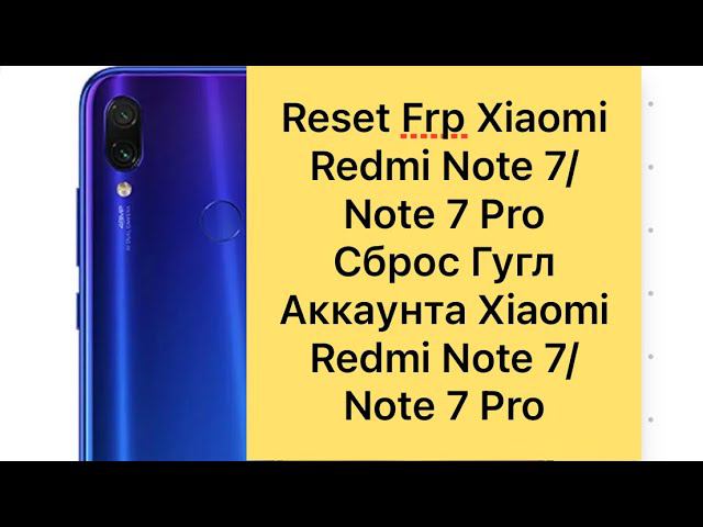Reset Frp Google Account Xiaomi Redmi Note 7#Сброс гугл аккаунта Xiaomi Redmi Note 7#miui#resetfrp#
