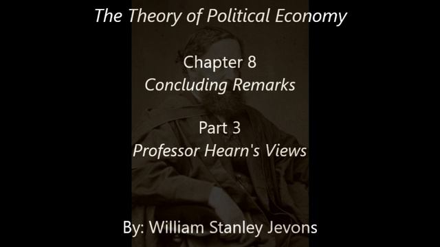 William Stanley Jevons: The Theory of Political Economy: Chapter 8: Part 3 смотреть онлайн