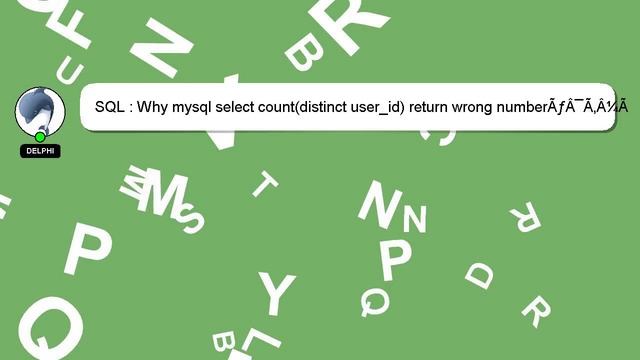 SQL : Why mysql select count(distinct user_id) return wrong numberÃƒÂ¯Ã‚Â¼Ã…Â¸ смотреть онлайн