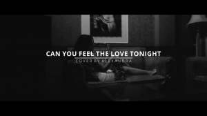 Alexandra Ilieva - Can you feel the love tonight