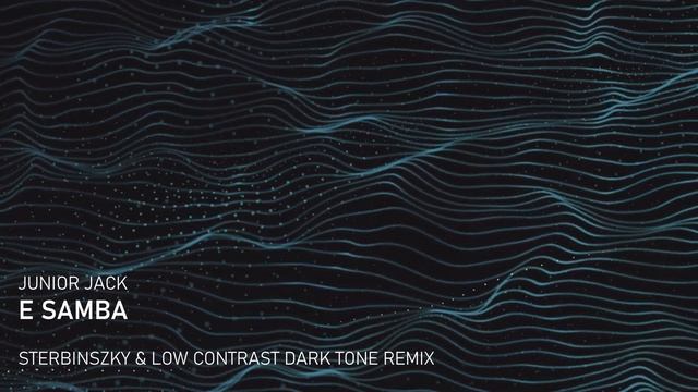 Junior Jack - E Samba (Sterbinszky & Low Contrast Dark Tone Remix) смотреть онлайн