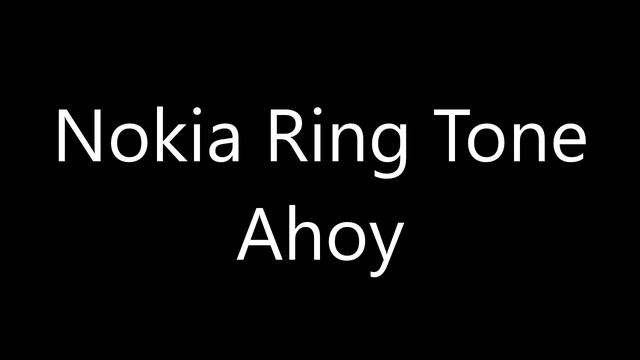 Nokia ringtone - Ahoy смотреть онлайн