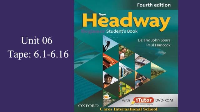 New Headway Beginner Student's book, 4th Edition [Unit 06, Tapescripts 6.1-6.16] смотреть онлайн