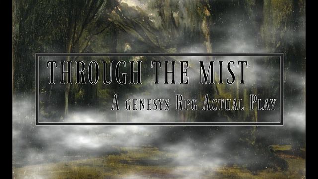 "Through the Mist Episode 9: Tides" A Genesys Actual Play смотреть онлайн