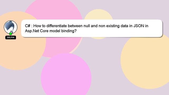 C# : How to differentiate between null and non existing data in JSON in Asp.Net Core model binding? смотреть онлайн
