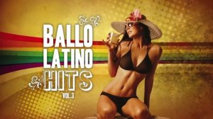 Best Latin Music Mix - Ballo Latino Hits Vol. 3 - Club Music