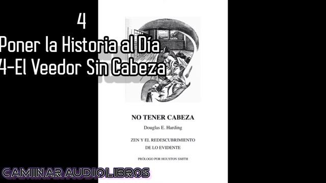 No Tener Cabeza. Douglas. E. Harding. -4_2 Poner la historia al día -Audiolibro Voz Humana. смотреть онлайн
