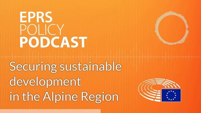 Securing sustainable development in the Alpine Region [Policy Podcast] смотреть онлайн
