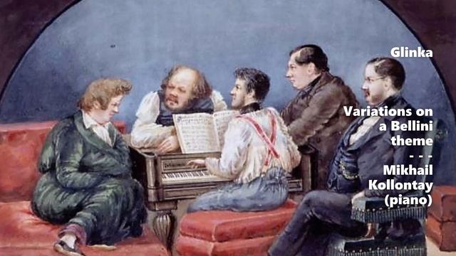 Mikhail Glinka - Bellini Variations (1832) ::: Mikhail Kollontay (piano) смотреть онлайн