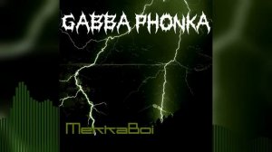 [Gabber/Phonk]: MekkaBoi - GABBA PHONKA