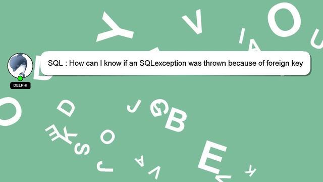 SQL : How can I know if an SQLexception was thrown because of foreign key violation? смотреть онлайн