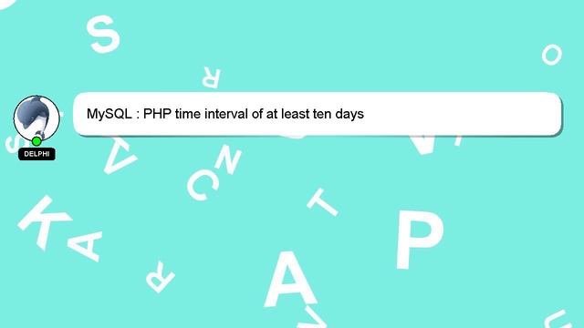 MySQL : PHP time interval of at least ten days смотреть онлайн