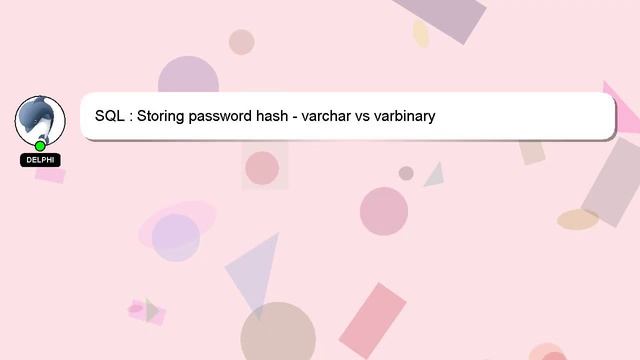 SQL : Storing password hash - varchar vs varbinary смотреть онлайн