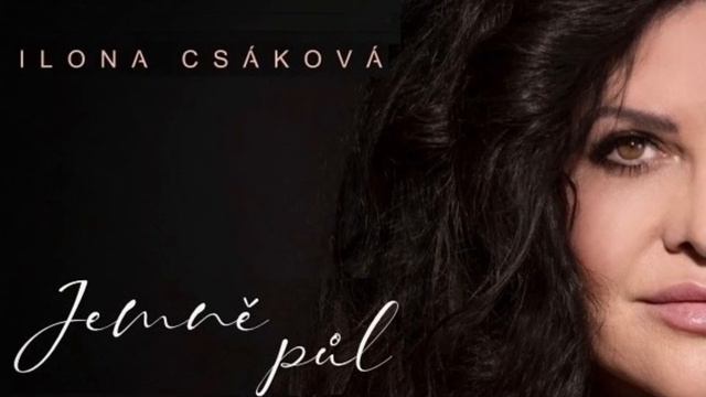 Ilona Csáková - Ta Chvíle