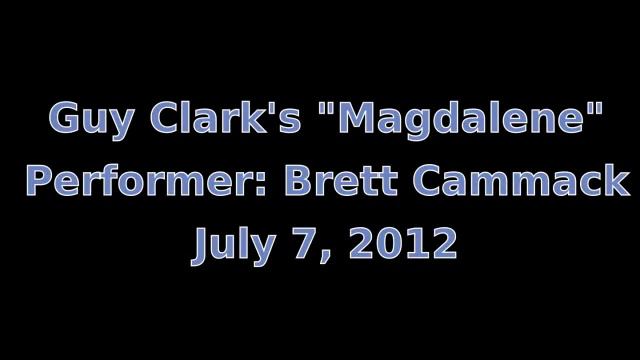 Brett Cammack performs Guy Clark's "Magdalene" смотреть онлайн