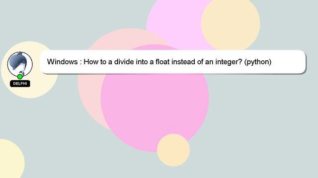 Windows : How to a divide into a float instead of an integer? (python) смотреть онлайн