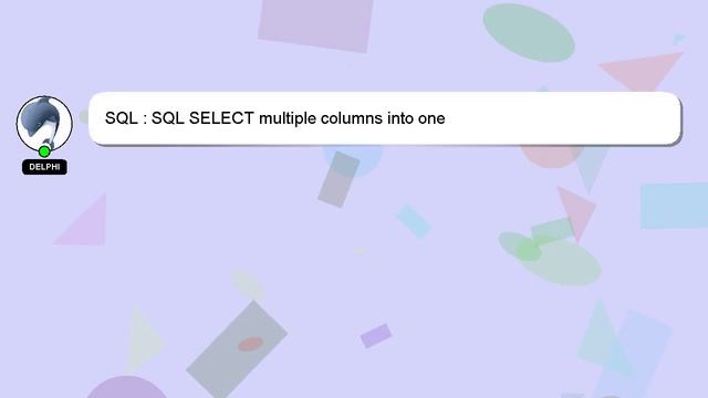 SQL : SQL SELECT multiple columns into one смотреть онлайн