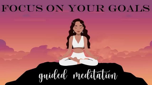 Focus on Your Goals (Guided Meditation) to Accelerate your Achievements смотреть онлайн