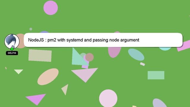 NodeJS : pm2 with systemd and passing node argument смотреть онлайн
