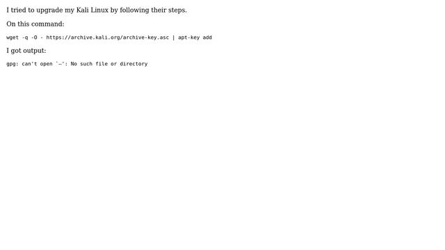 gpg: can't open ` ': "No such file or directory" during "wget ... apt-key add" upgrading Kali Linux смотреть онлайн