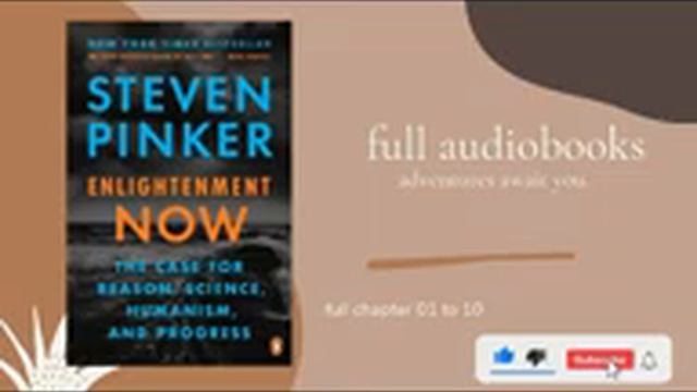Enlightenment Now: The Case for Reason, Science, Humanism, Progress STEVEN PINKER chapter 1 to 10 смотреть онлайн
