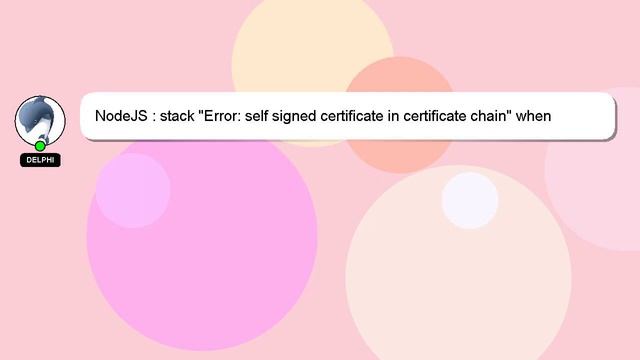 NodeJS : stack "Error: self signed certificate in certificate chain" when trying to build 'node-gyp смотреть онлайн