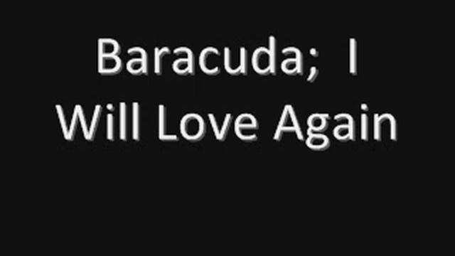 Baracuda - I Will Love Again смотреть онлайн