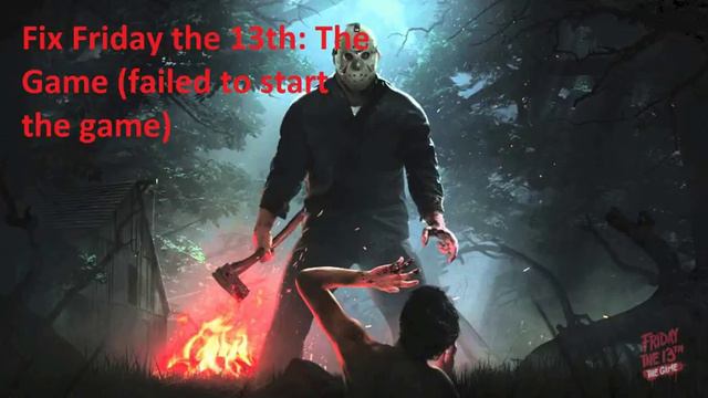 [Error] Friday the 13th: The Game [failed to start the game] смотреть онлайн