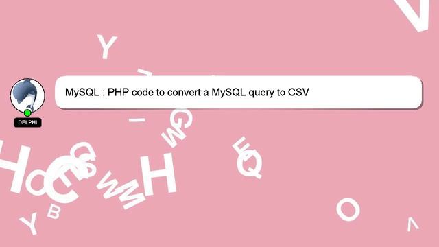 MySQL : PHP code to convert a MySQL query to CSV смотреть онлайн