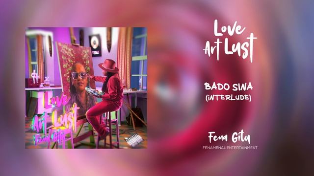 6. Love Art Lust - Fena Gitu - Bado Sina (Interlude) смотреть онлайн
