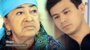 Abduvohid Komilov - Onajon | Абдувохид Комилов - Онажон