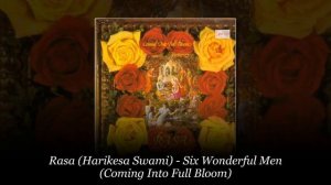 Rasa (Harikesa Swami) – Six Wonderful Men (Coming Into Full Bloom)