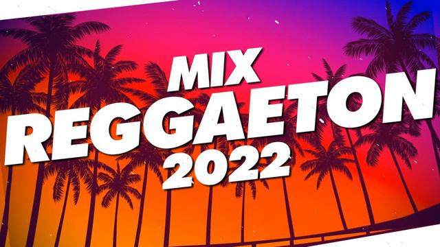 MIX CANCIONES DE MODA 2022 - LO MAS NUEVO 2022 - LO MAS SONADO